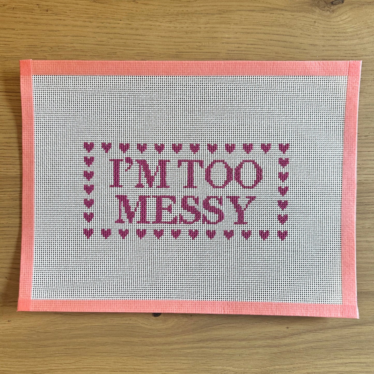 I'm Too Messy Needlepoint Canvas